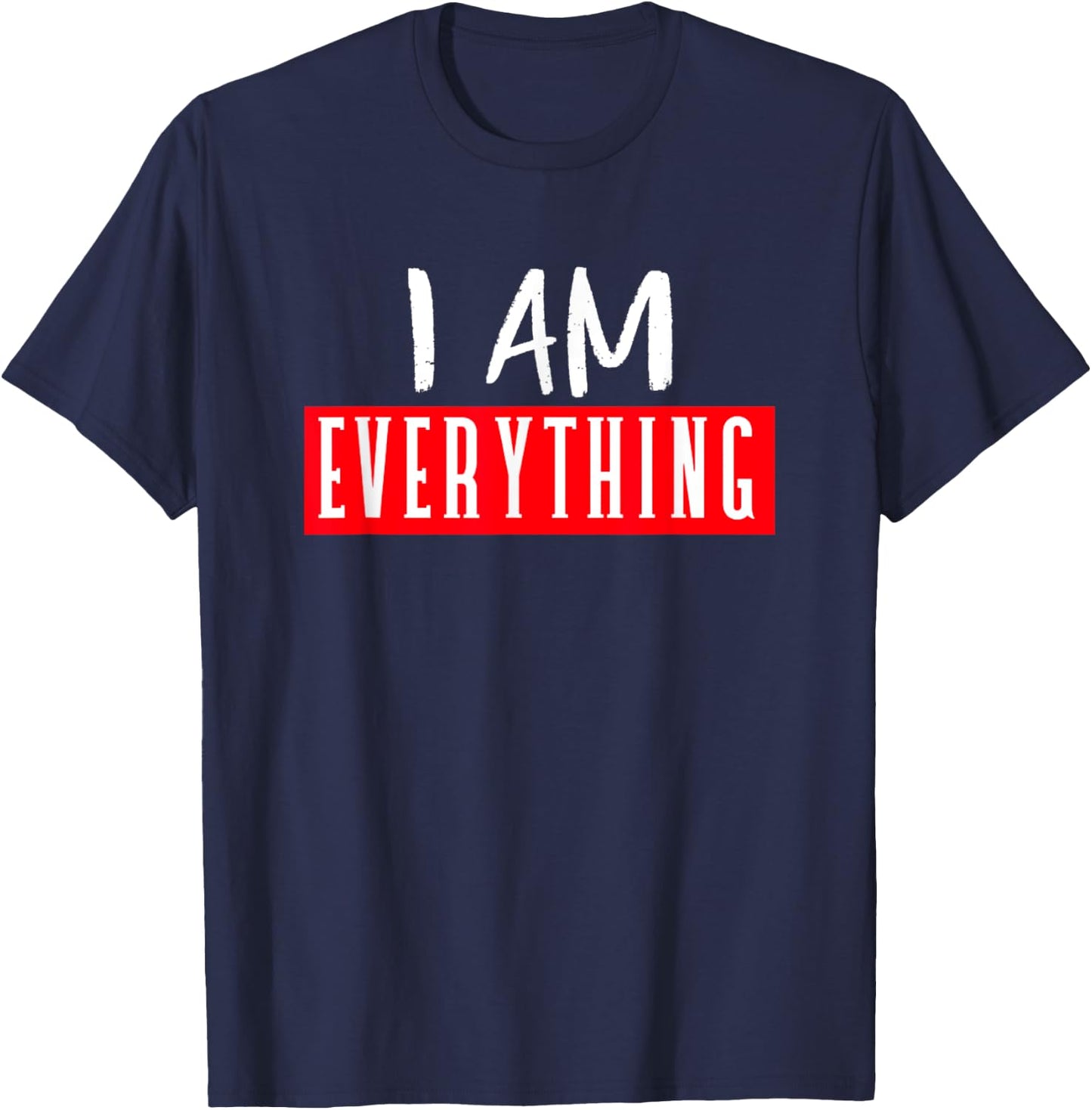 I Have Everything I Need I Am Everything Couples Matching T-Shirt - T-Shirt | Navy