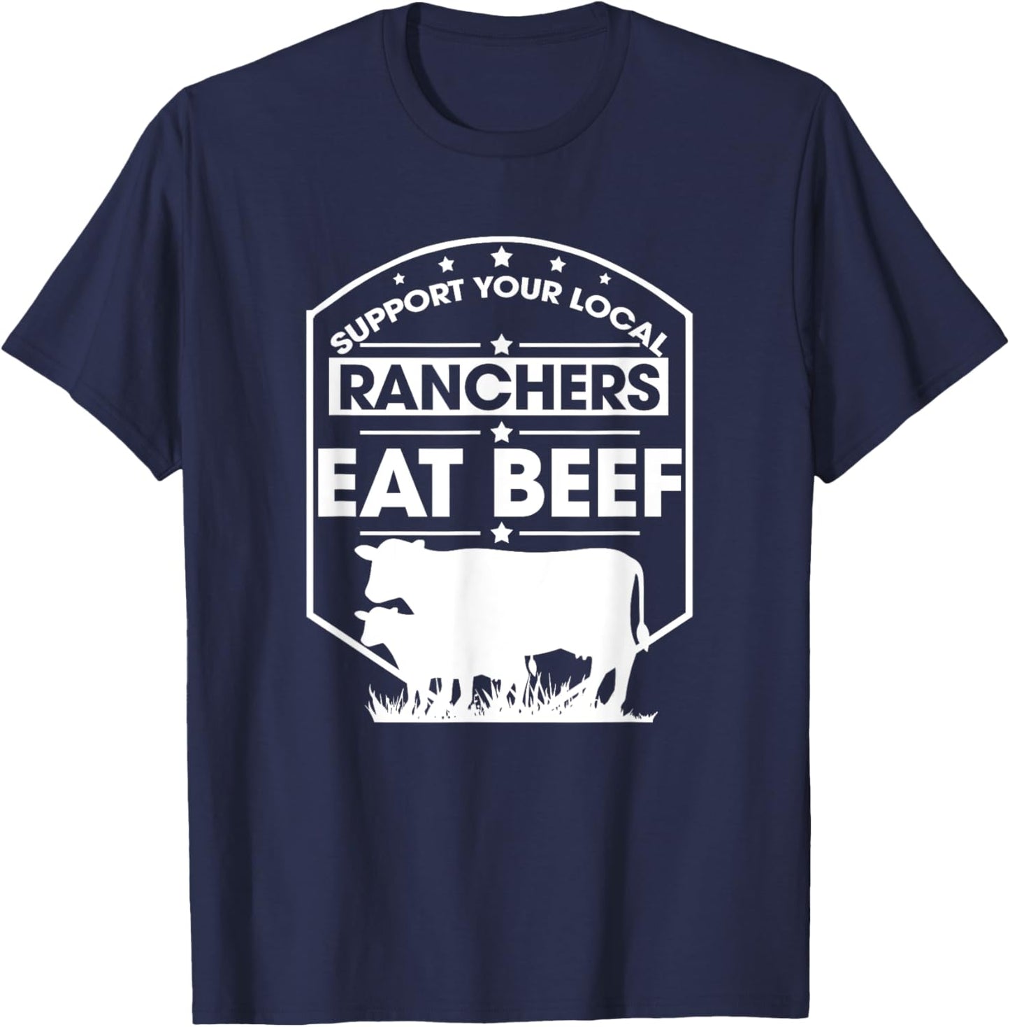 Support Your Local Ranchers Eat Beef Proud Farmer Present T-Shirt - T-Shirt | Navy