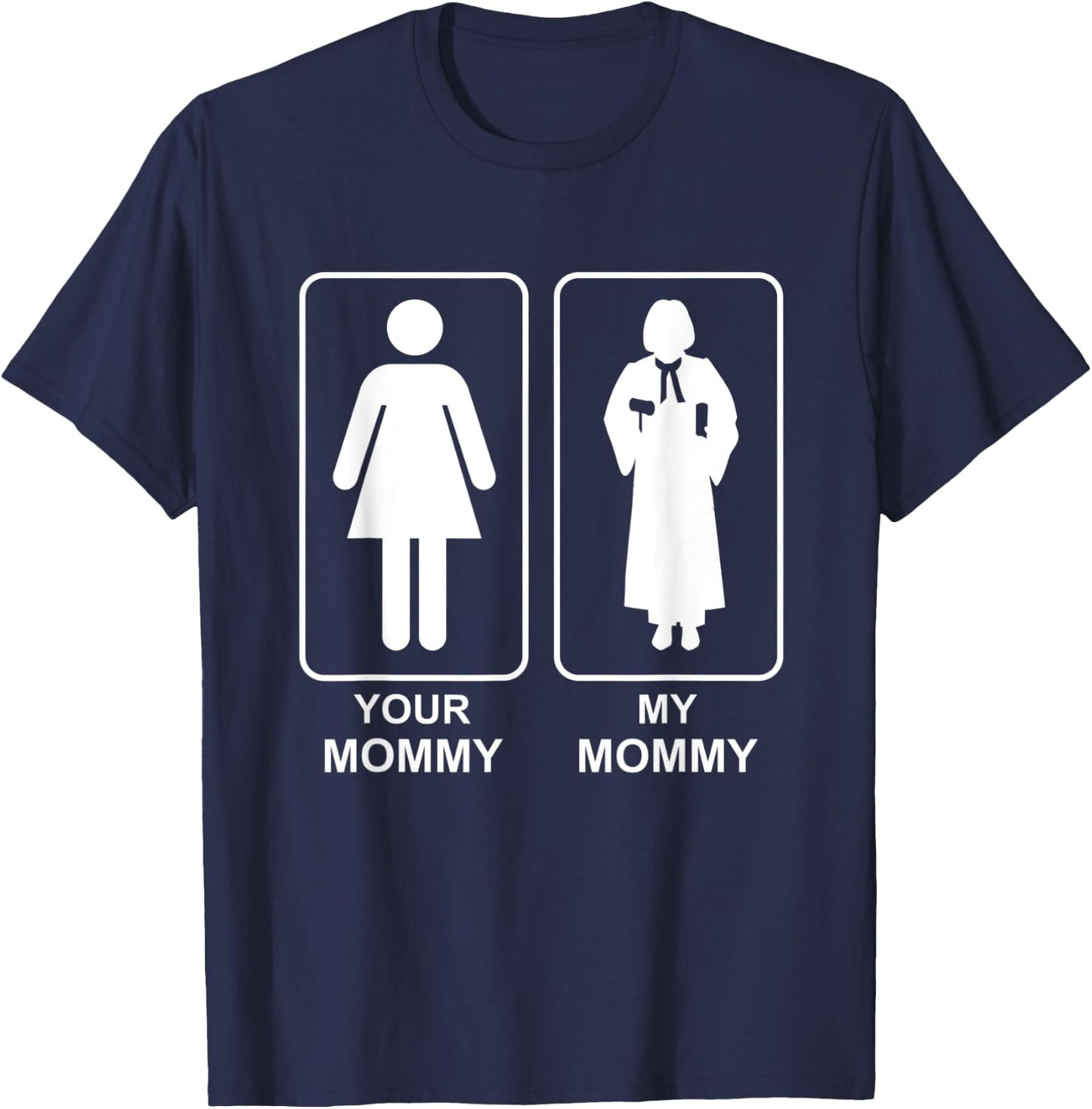Your Mommy My Mommy Proud Judge Mom Life Mothers Day T-Shirt - T-Shirt | Navy