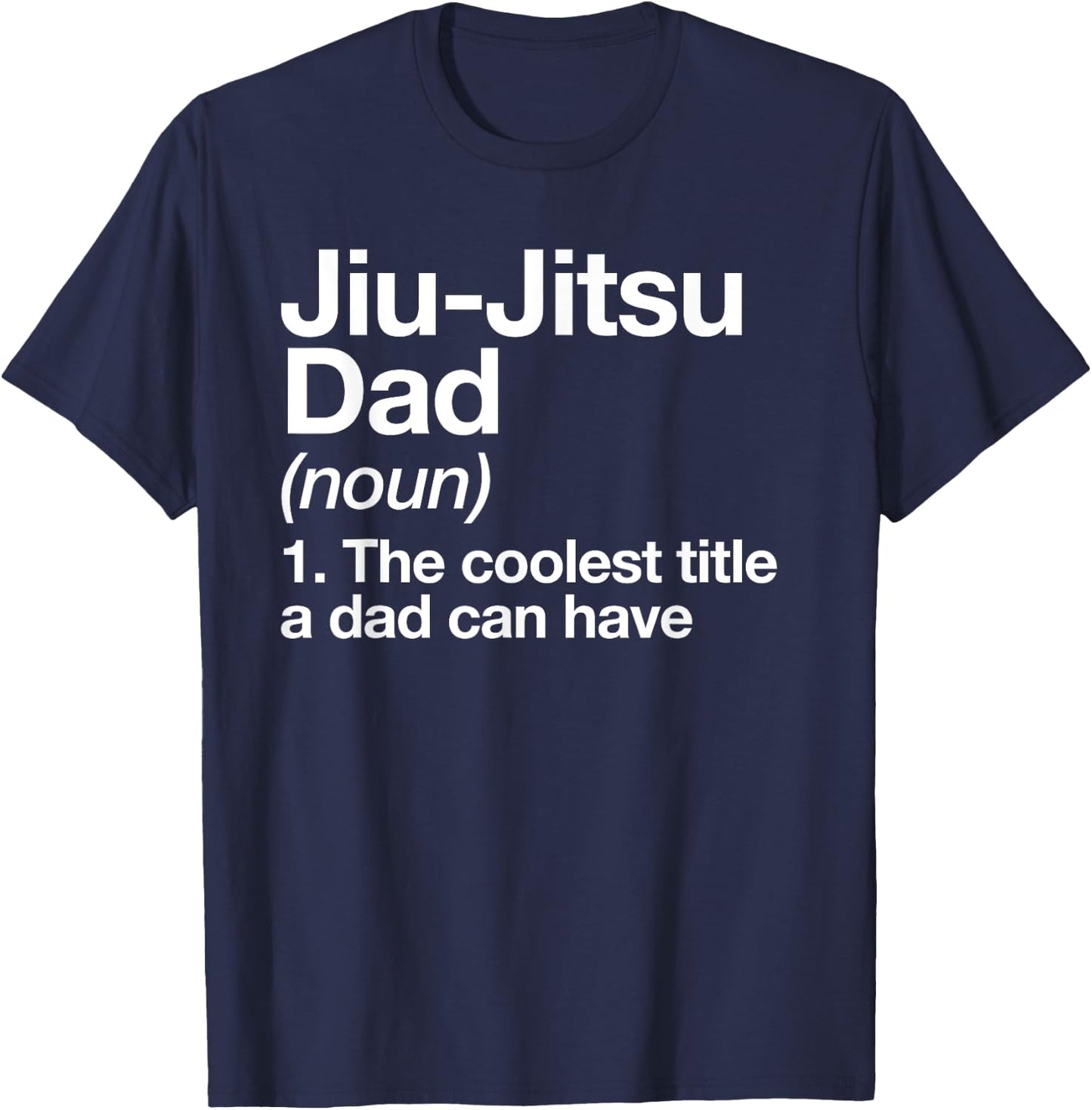 Jiu-Jitsu Dad Definition Funny Sports Martial Arts T-Shirt - T-Shirt | Navy