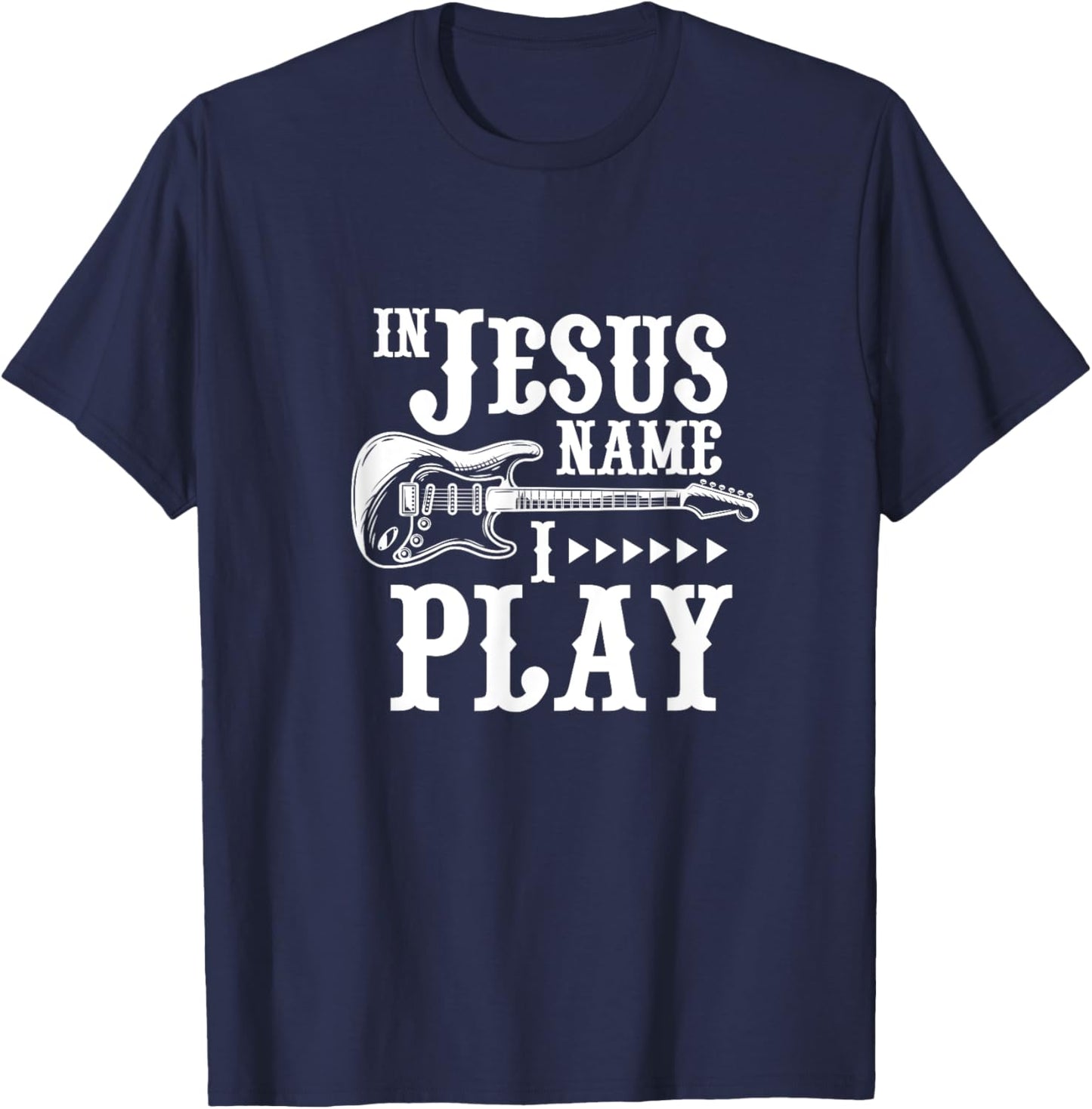 In Jesus Name I Play Guitar Christian Guitar Player T-Shirt - T-Shirt | Navy