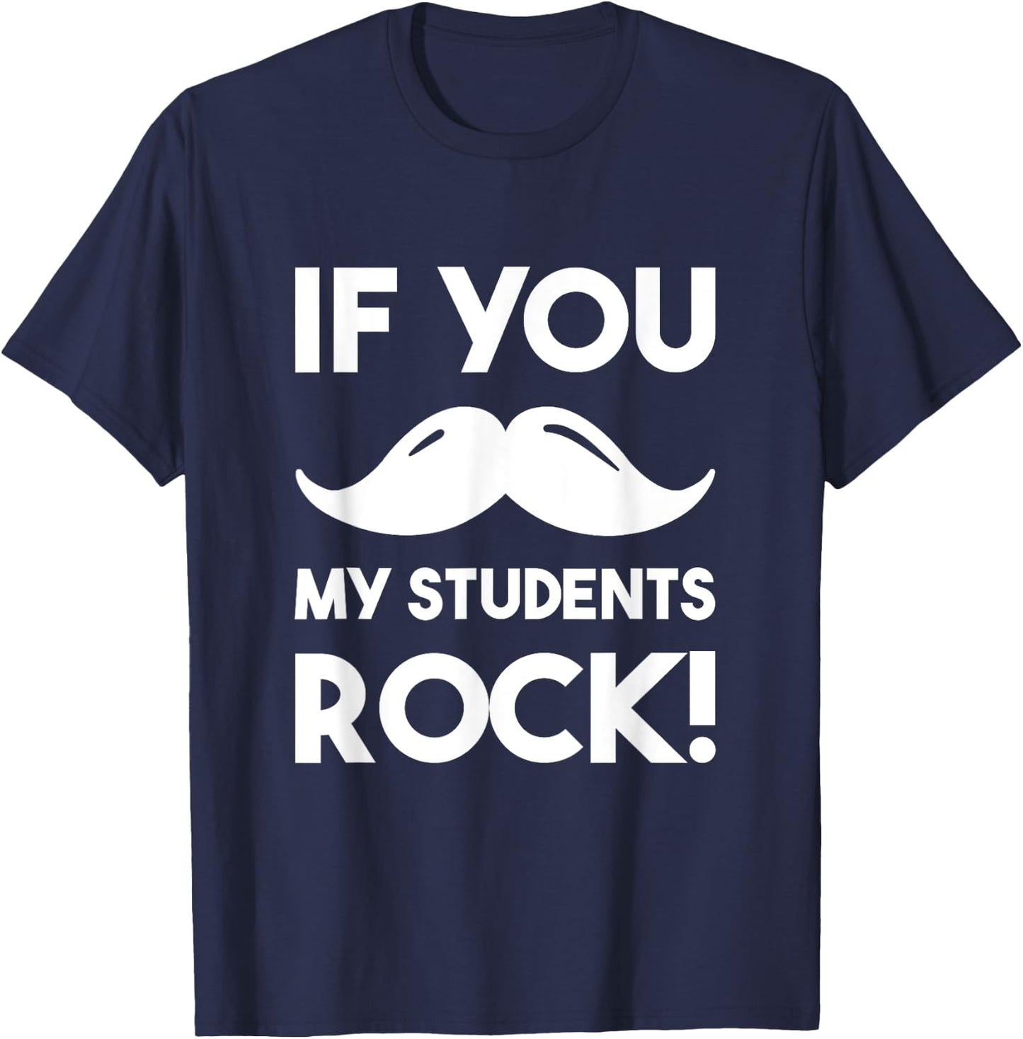 If You Mustache My Students Rock Funny Teacher T-Shirt - T-Shirt | Navy