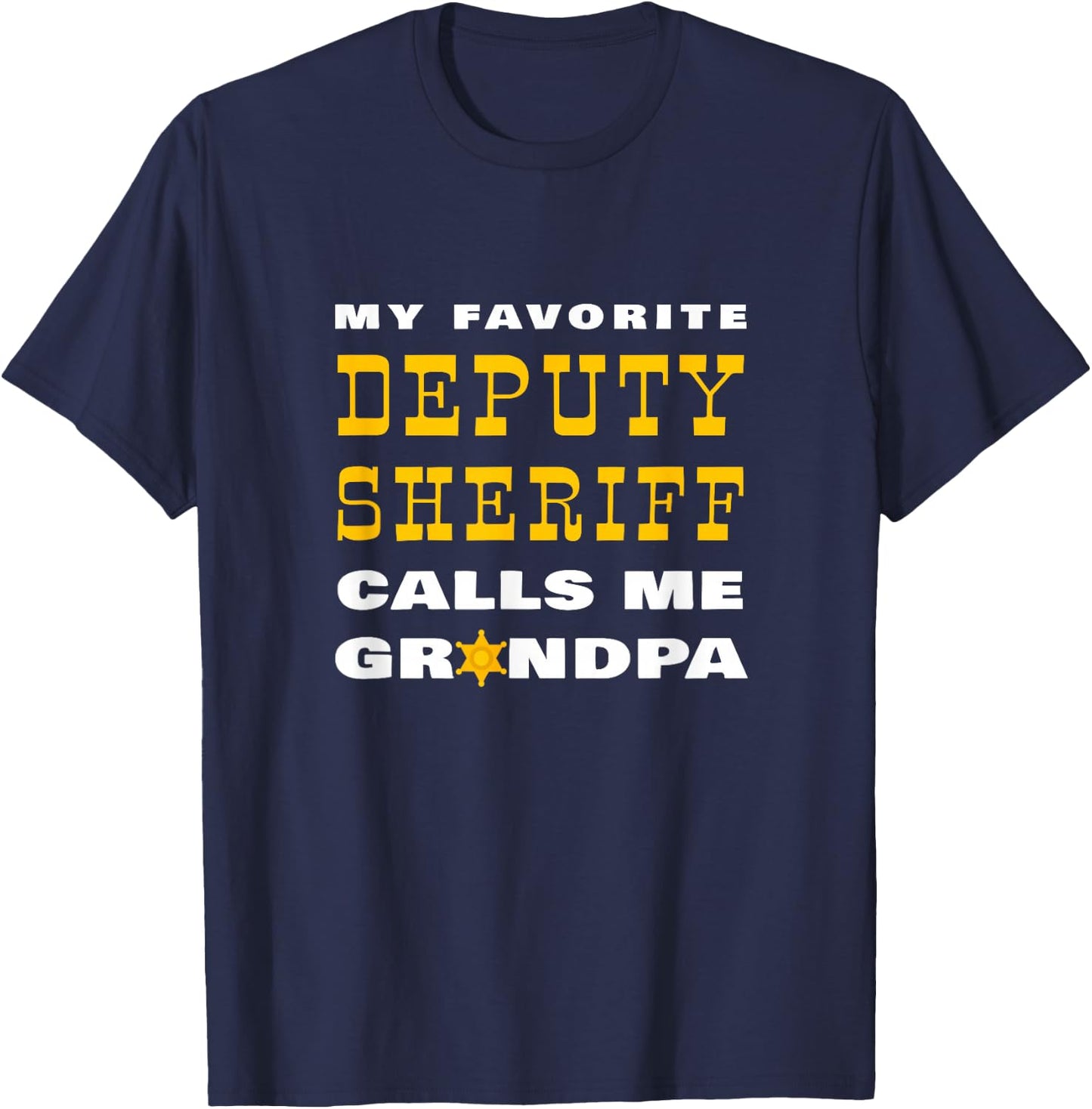 My Favorite Deputy Sheriff Calls Me Grandpa Proud Granddad T-Shirt - T-Shirt | Navy