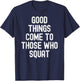 Men Women good things come to those who squat T-Shirt - T-Shirt | Navy