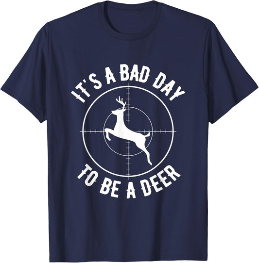 Its A Bad Day To Be A Deer, Funny Dear Hunting T-Shirt - T-Shirt | Navy