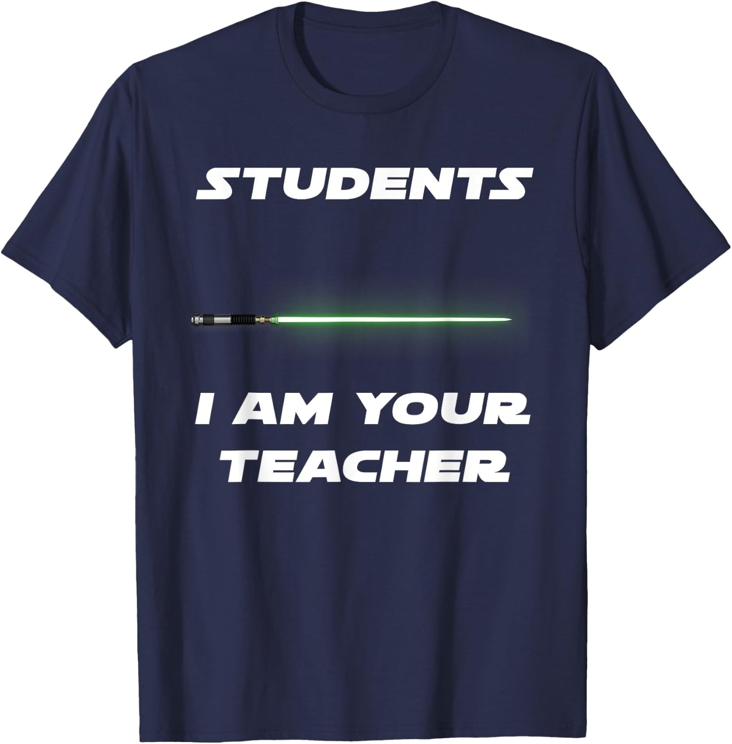 Funny Students I Am Your Teacher T-Shirt - T-Shirt | Navy