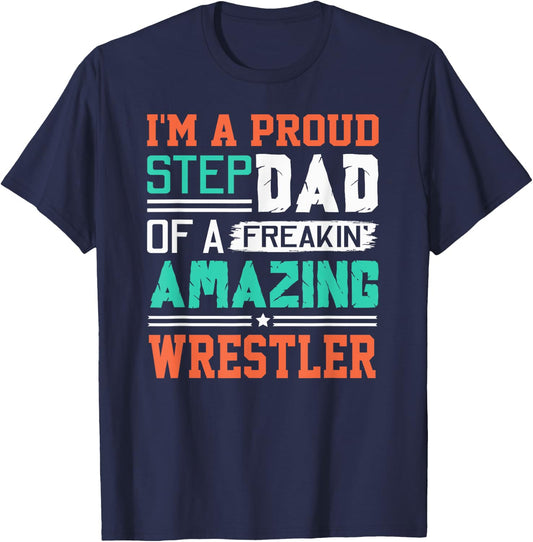 Proud Stepdad Of A Freakin Awesome Wrestler - Stepfather T-Shirt - T-Shirt | Navy