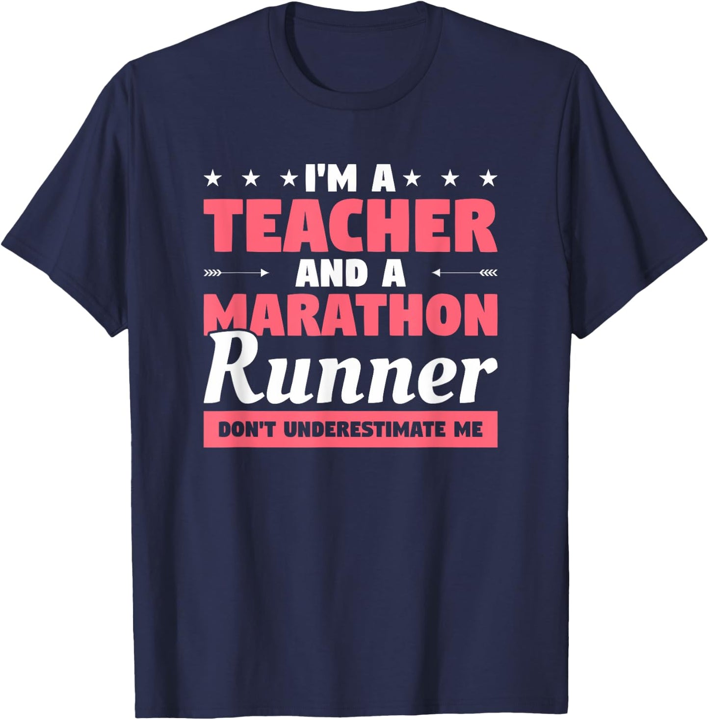 I'm A Teacher And A Marathon Runner Don't Underestimate Me Men Women T-Shirt - T-Shirt | Navy
