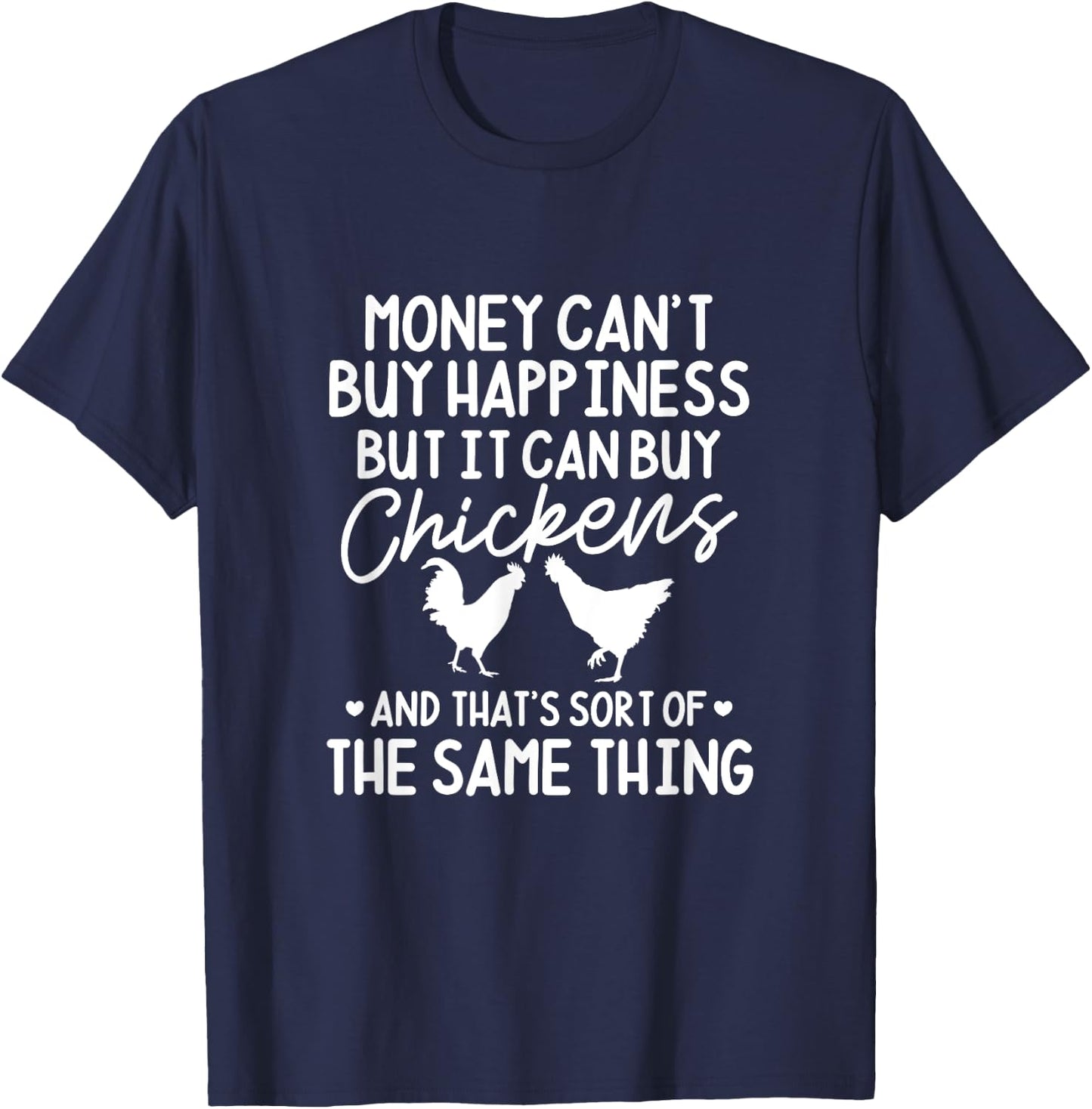 Chicken Money Can't Buy Happiness But It Can Buy Chickens T-Shirt - T-Shirt | Navy