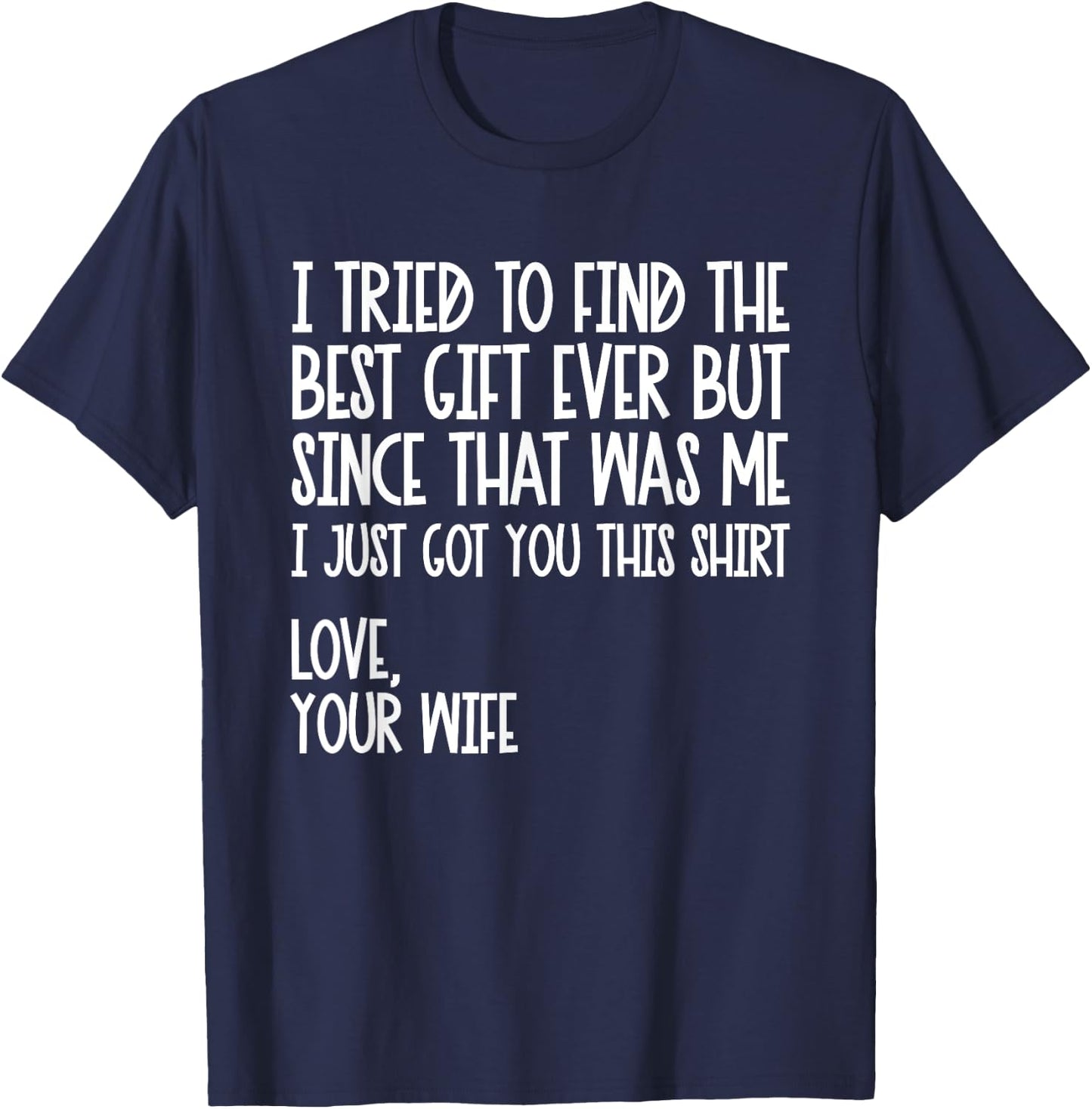 I Tried To Find The Best Fathers Day Funny Husband T-Shirt - T-Shirt | Navy