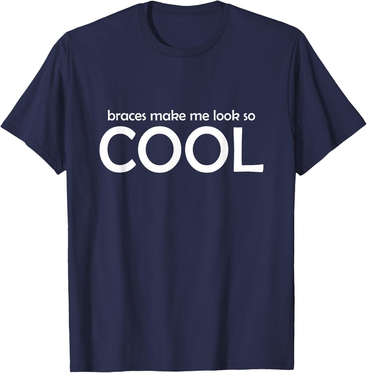 Braces Make Me Look So Cool Funny Kids Youth Teeth Braces T-Shirt - T-Shirt | Navy