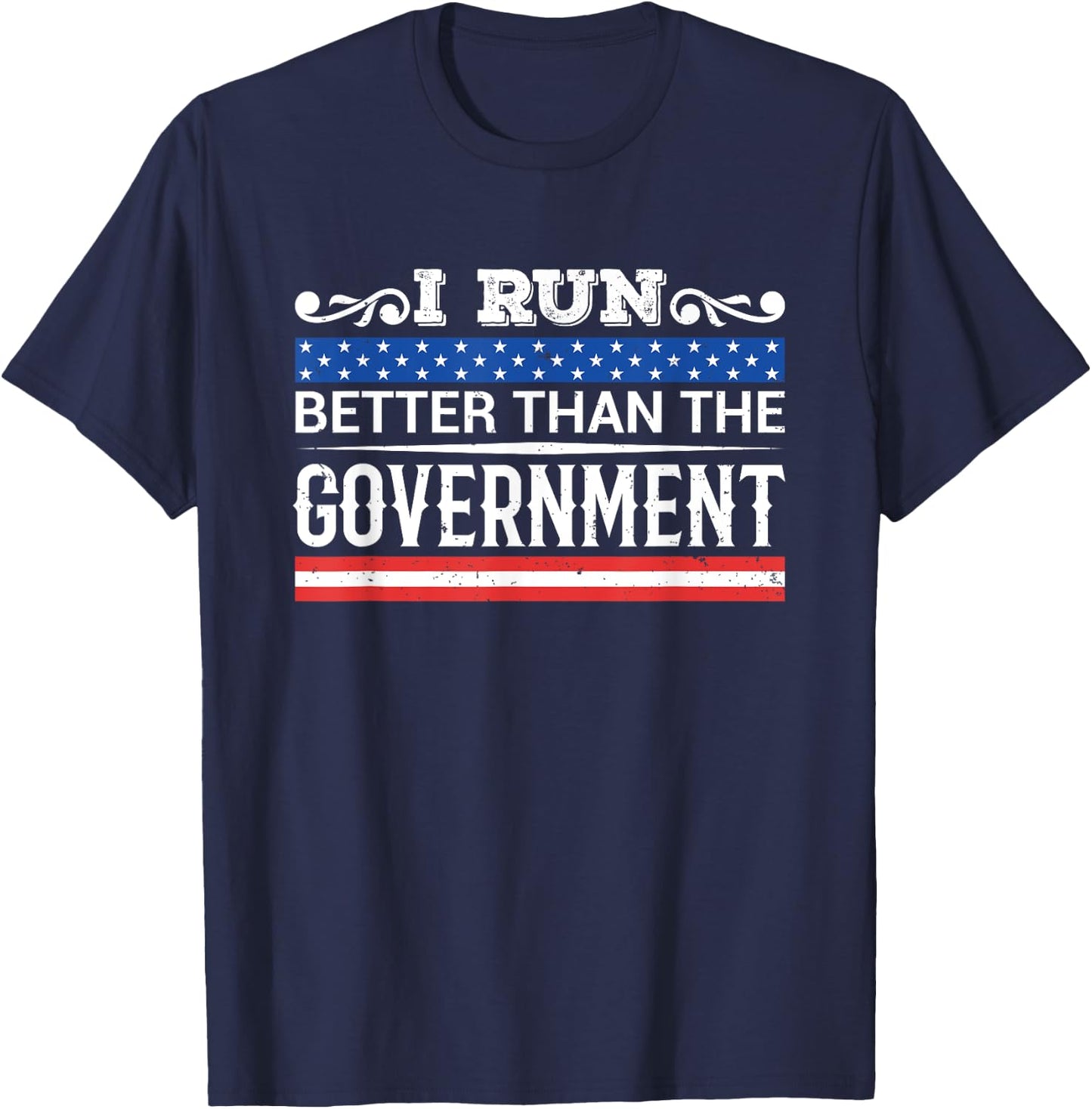 I Run Better Than The Government - Funny Sarcastic T-Shirt - T-Shirt | Navy
