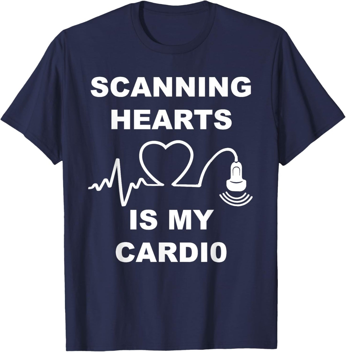 Scanning Hearts Is My Cardio Cardiac Sonographer Echo Tech T-Shirt - T-Shirt | Navy