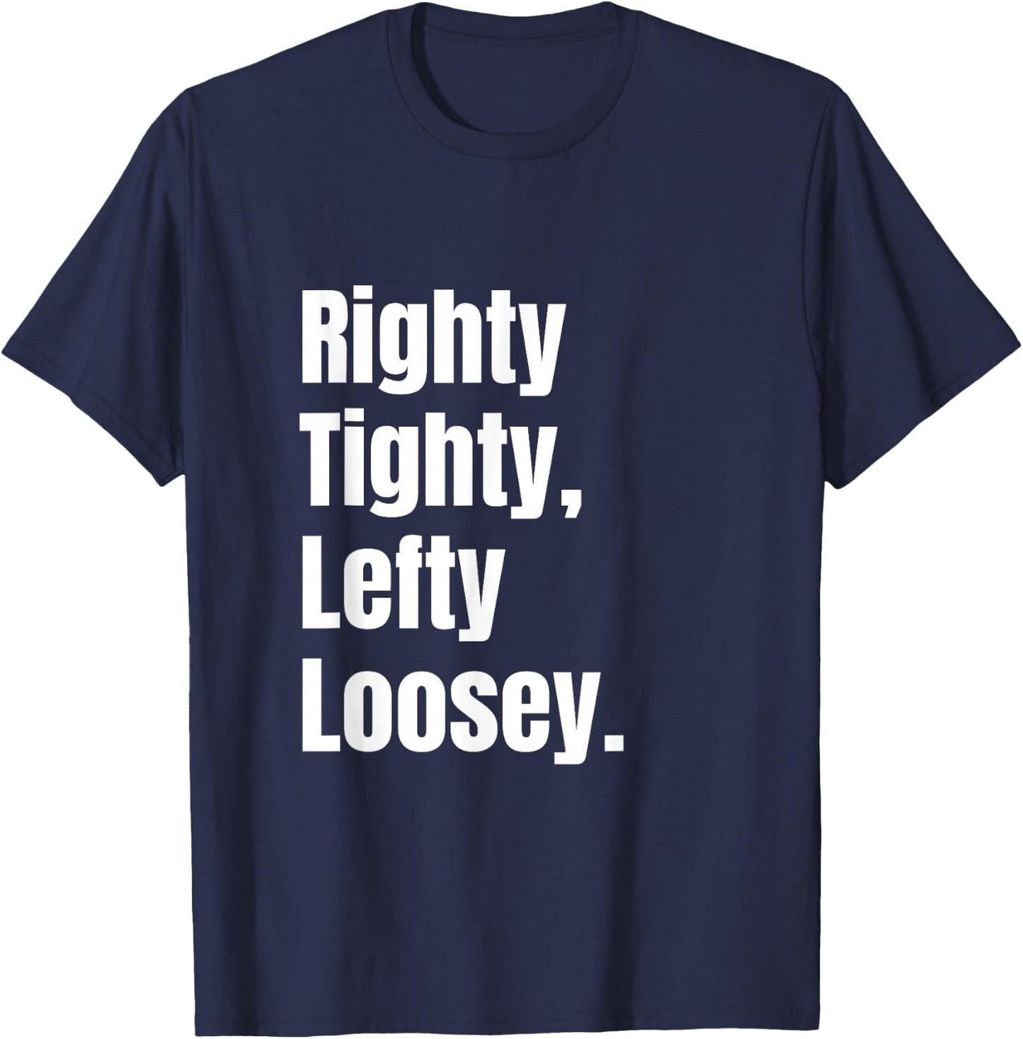 Righty Tighty Lefty Loosey Funny Shirt for Tradesman T-Shirt - T-Shirt | Navy