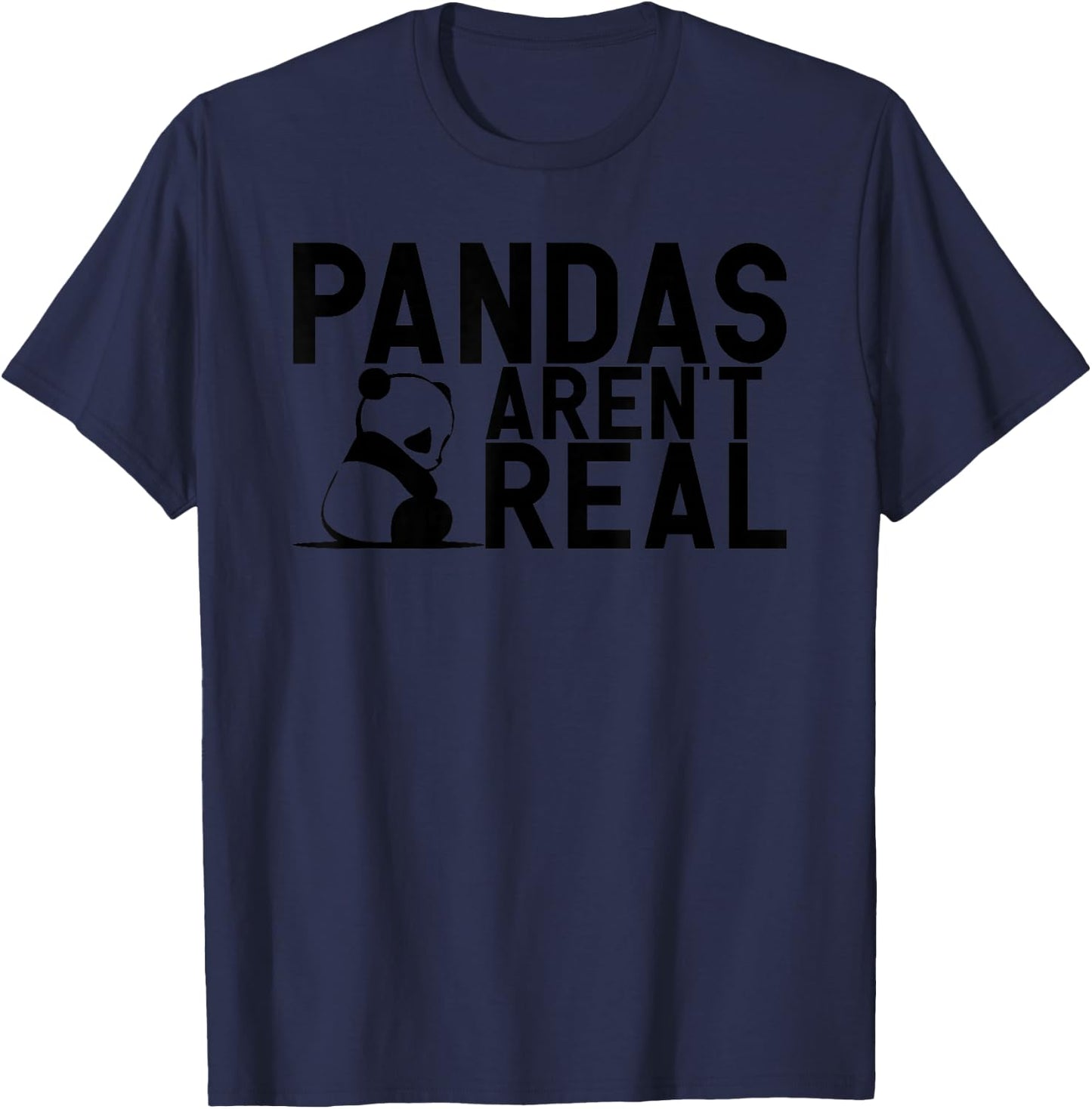 Pandas Aren't Real Funny Viral Meme Conspiracy Animal Gift T-Shirt - T-Shirt | Navy