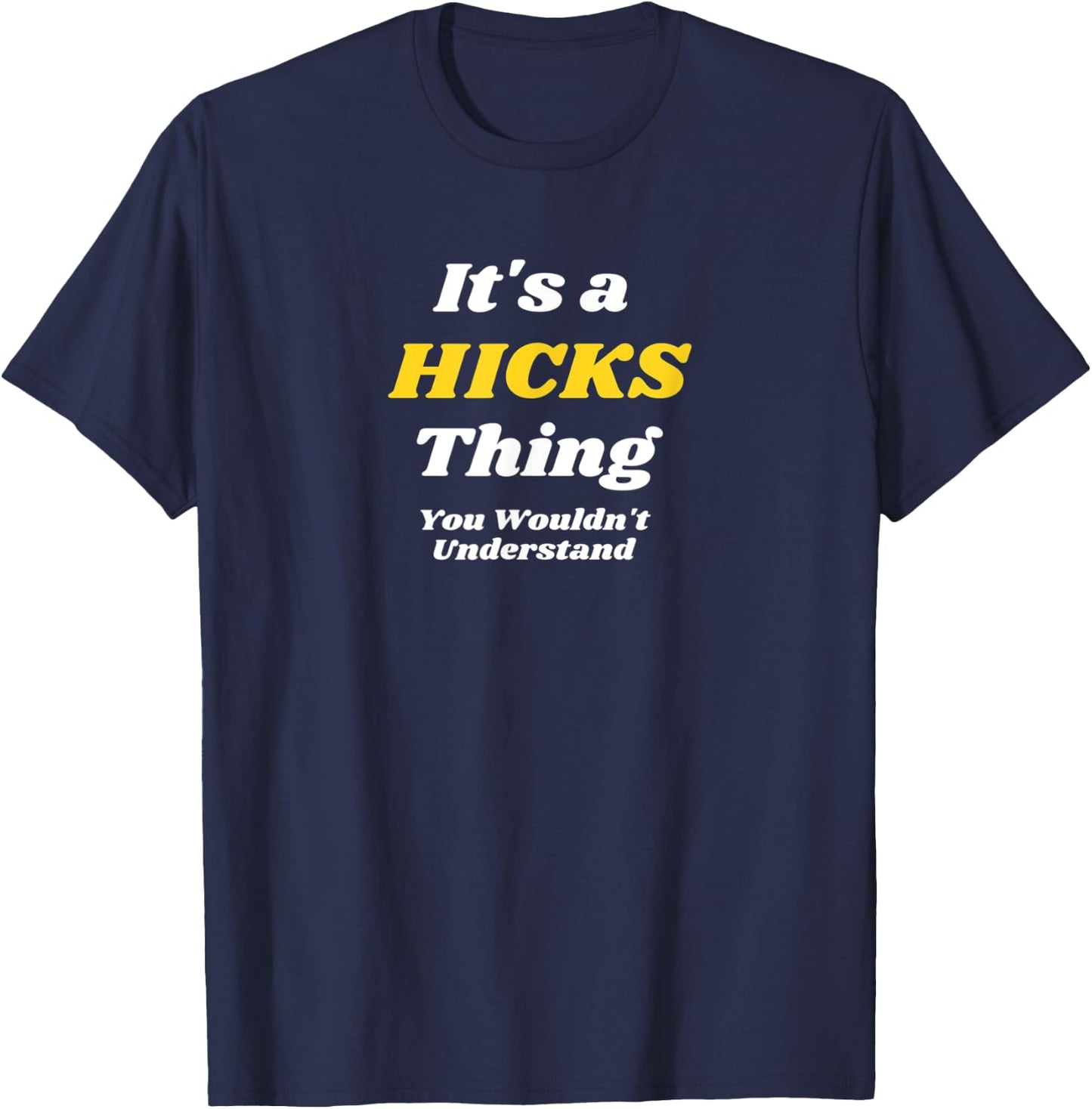 IT'S A HICKS THING YOU WOULDN’T UNDERSTAND | Family T-Shirt - T-Shirt | Navy