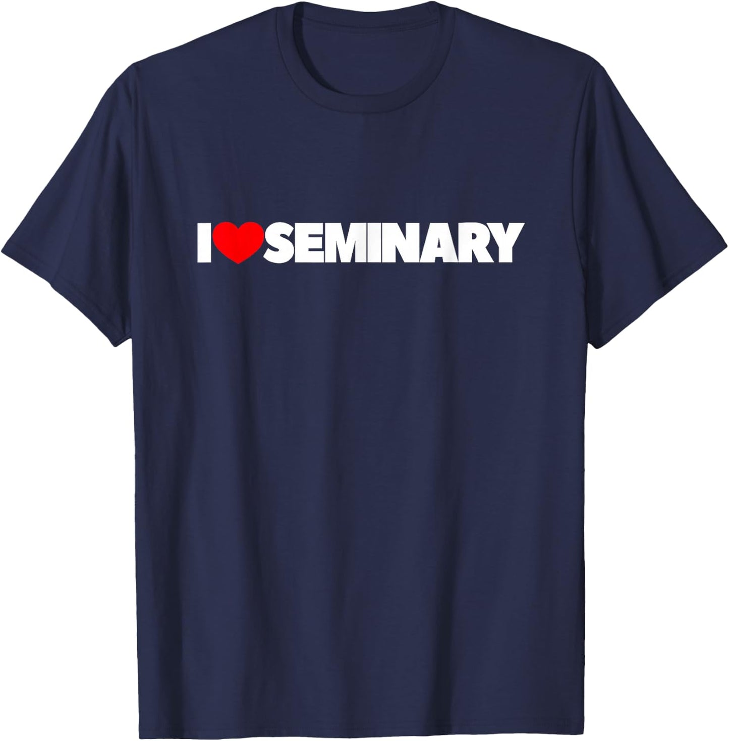I Love Seminary T-Shirt - T-Shirt | Navy