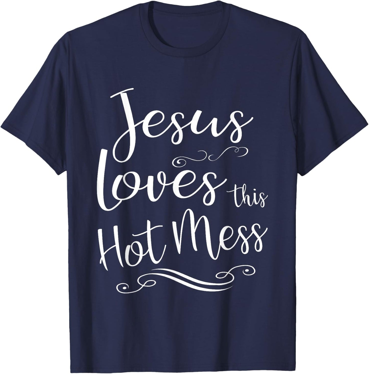 Jesus Loves This Hot Mess Women Christian Quote Worship Gift T-Shirt - T-Shirt | Navy