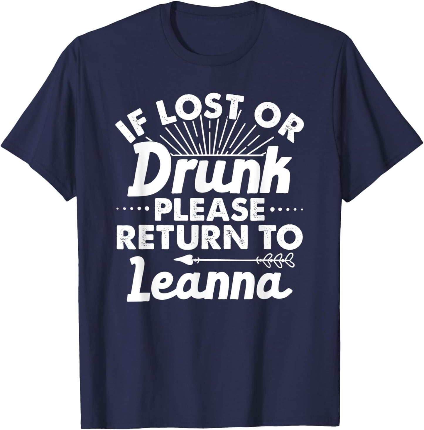 If Lost Or Drunk Please Return To LEANNA Gift Name Women T-Shirt - T-Shirt | Navy
