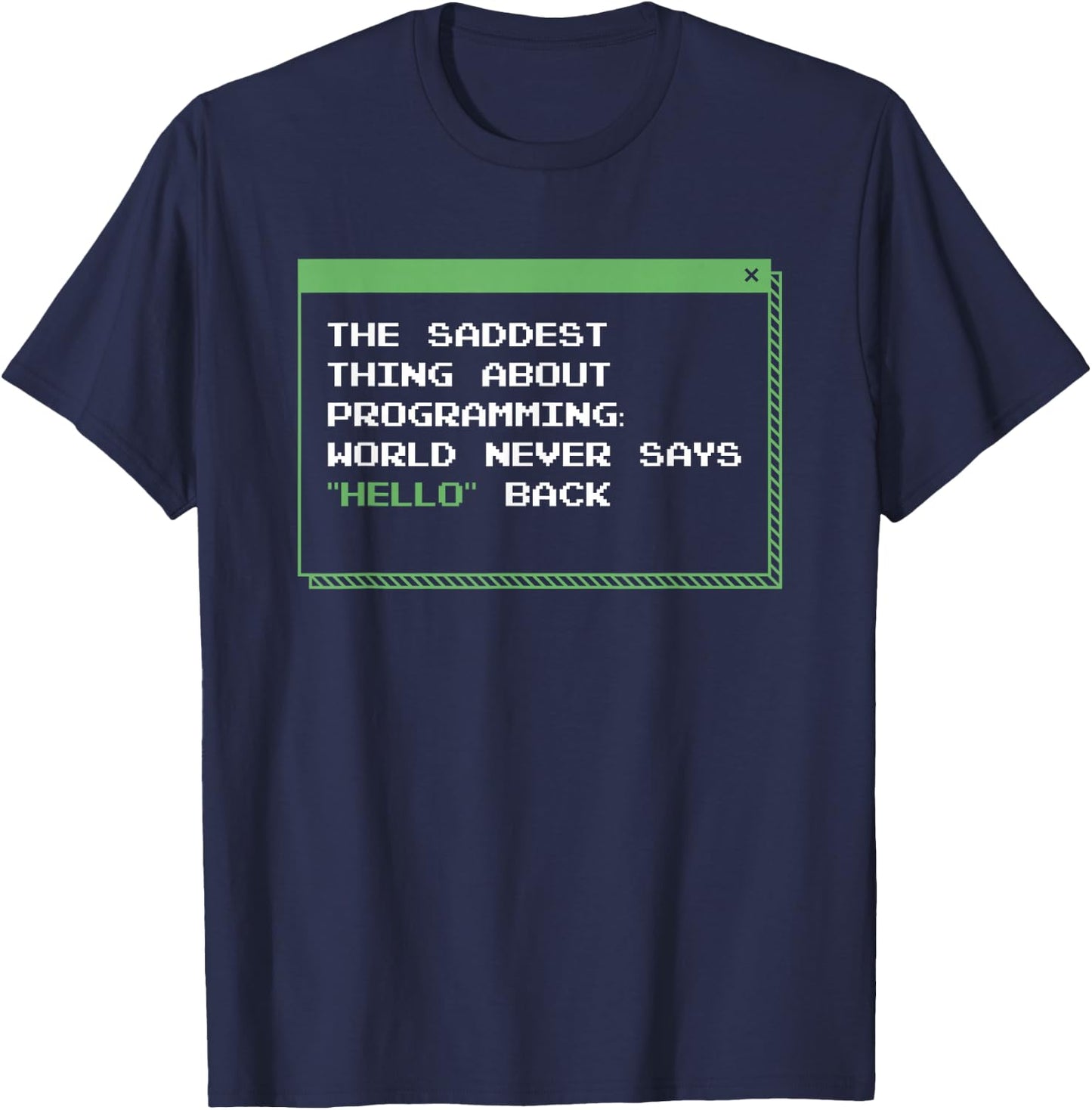 The Saddest Thing About Programming World Never Says Hello T-Shirt - T-Shirt | Navy