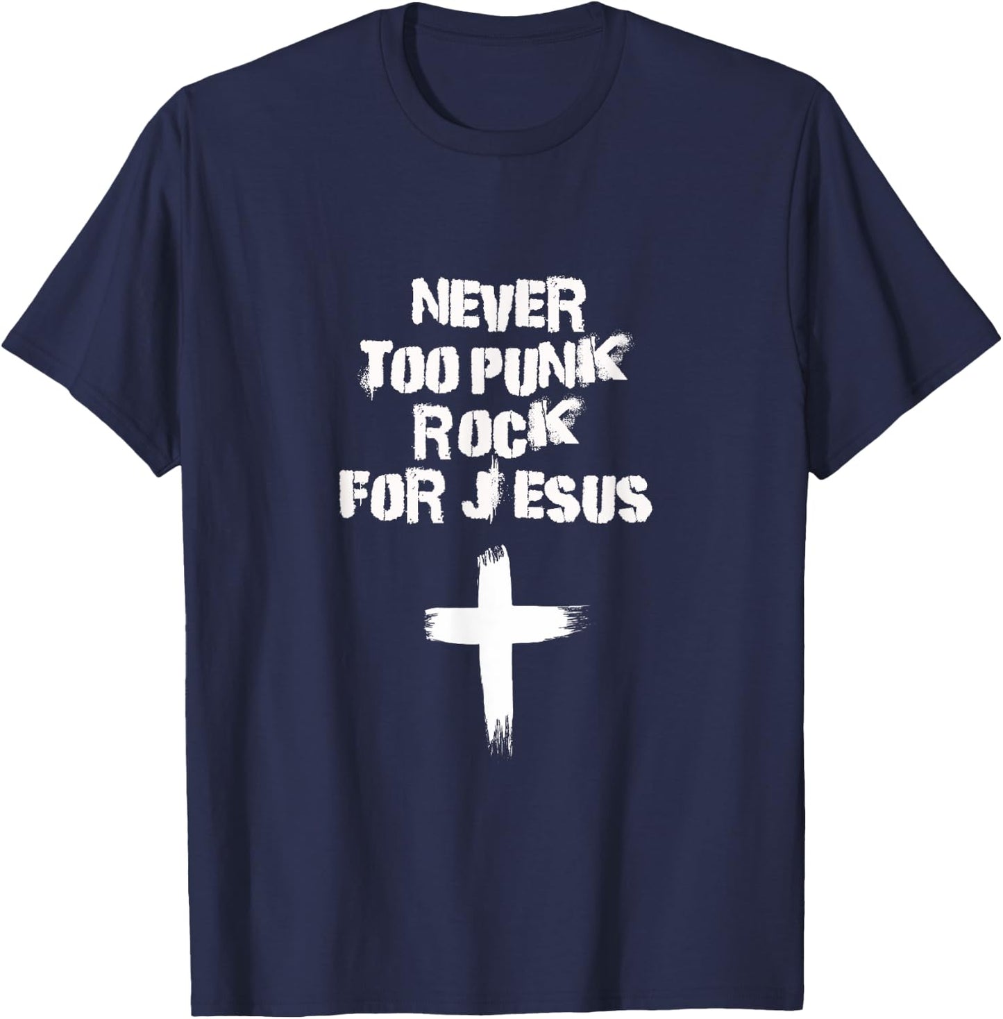 Never Too Punk Rock for Jesus Religious Christian Bands T-Shirt - T-Shirt | Navy