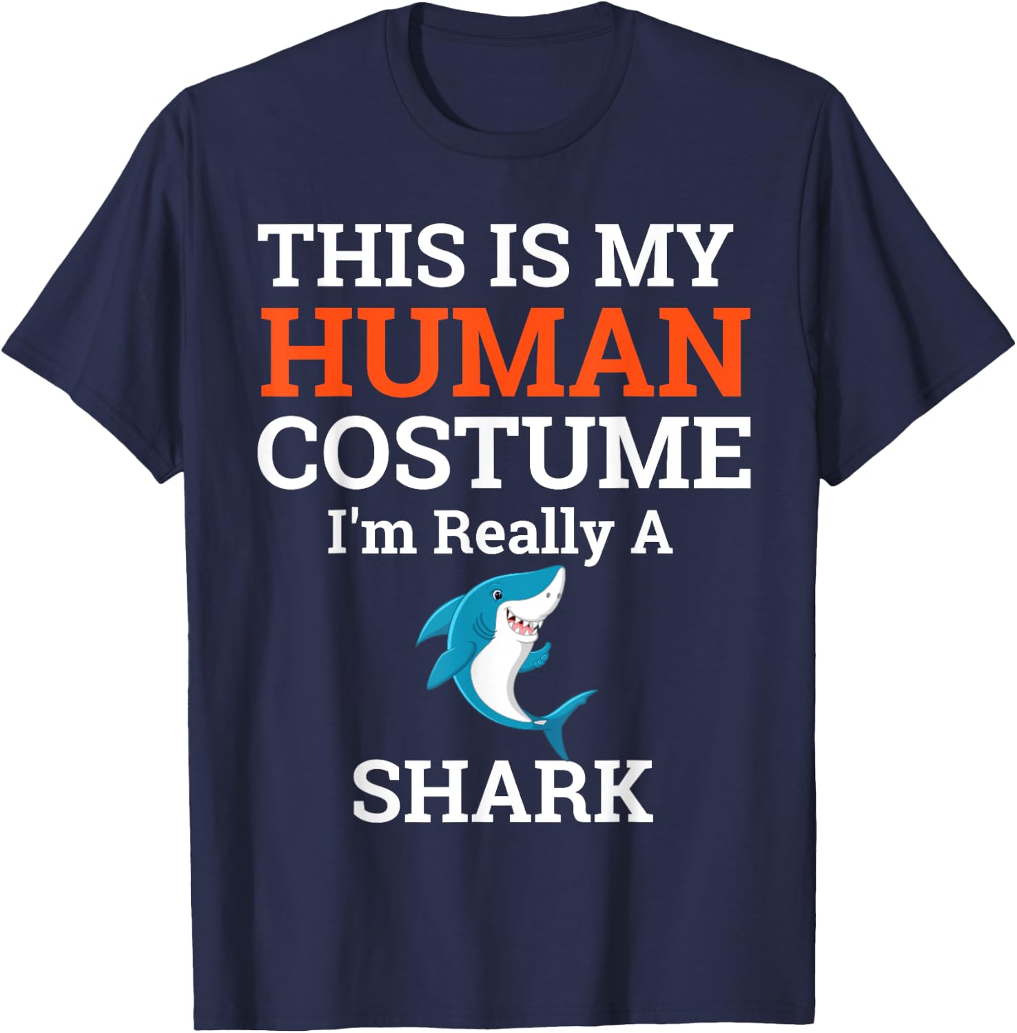 This is My Human Costume I'm Really a Shark Halloween T-Shirt - T-Shirt | Navy