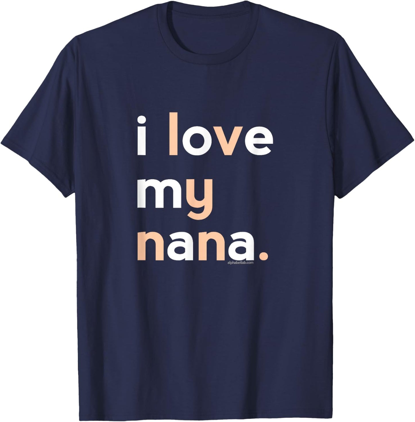 I Love My Nana Shirt Grandma Gifts | Mothers Day Gifts Ideas T-Shirt - T-Shirt | Navy