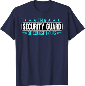 I Am Security Guard Of Course I Cuss Funny Security Enforcer T-Shirt - T-Shirt | Navy