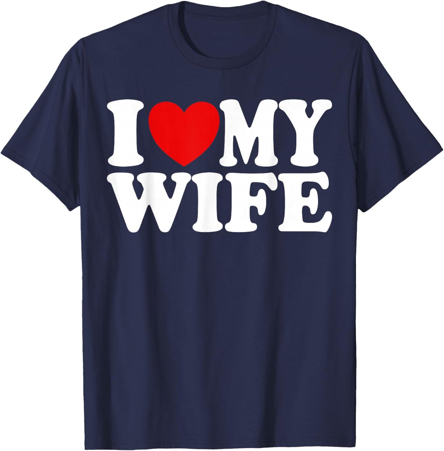 I Love My Wife Heart Funny Cool Husband Women Gift T-Shirt - T-Shirt | Navy