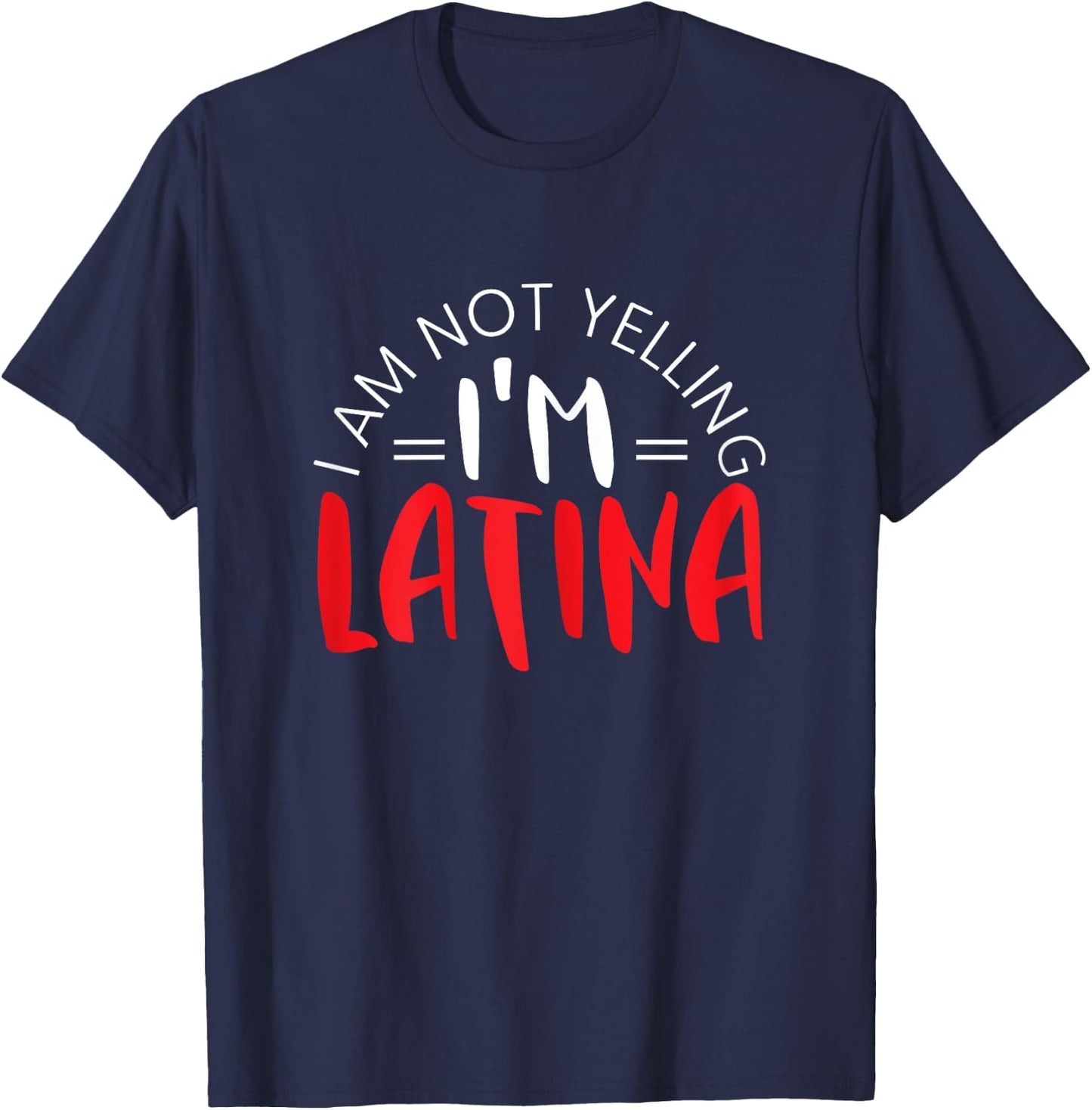 I Am Not Yelling I'm A Latina Mexican Puerto Rican Roots T-Shirt - T-Shirt | Navy