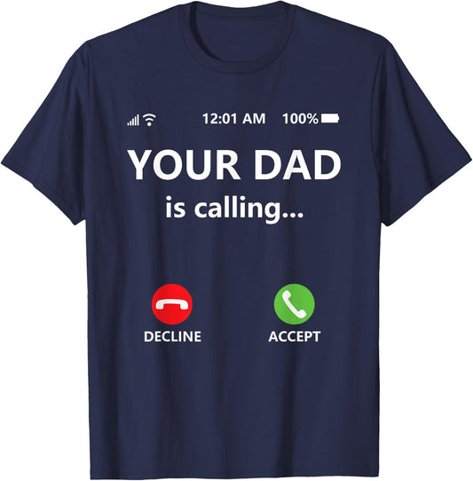Your Dad is Calling Shirt,Funny Dad Shirts for Mom,Call Dad T-Shirt - T-Shirt | Navy