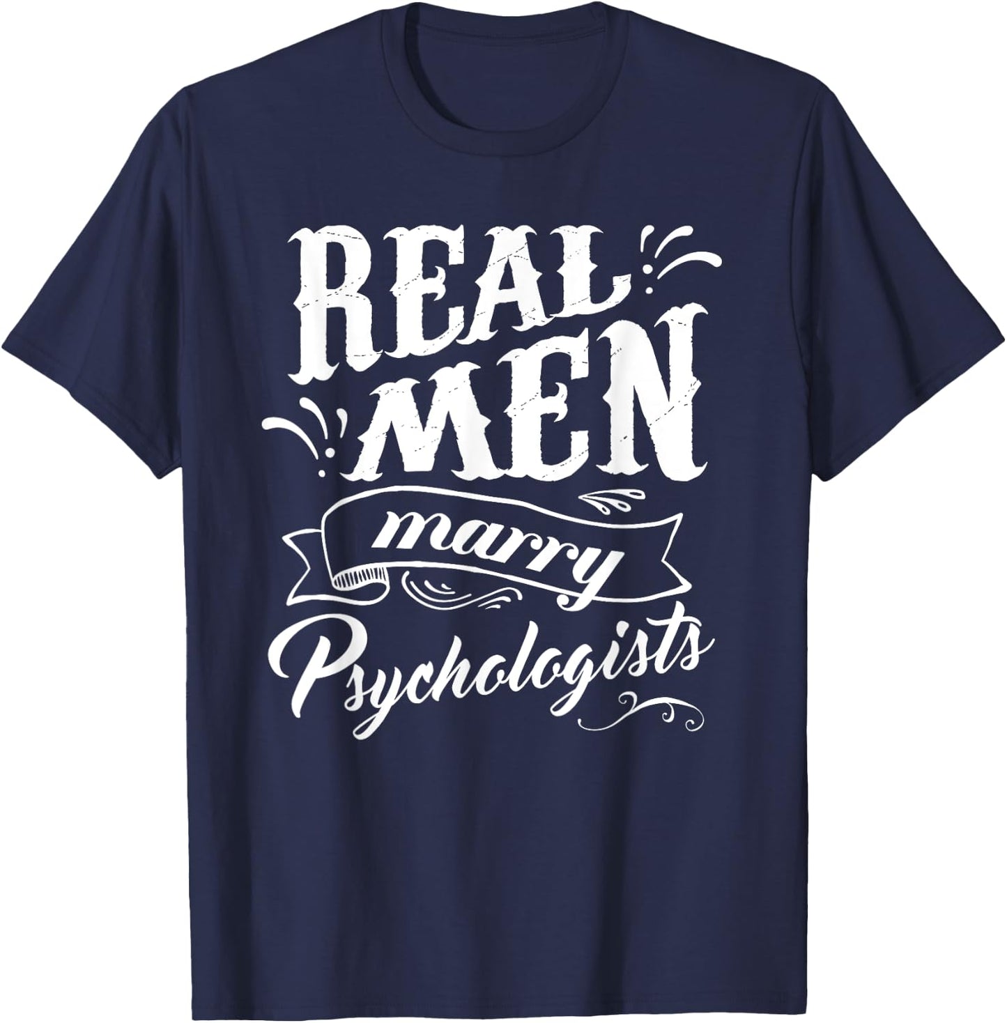 Real Men Marry Psychologists T Shirt for Husband T-Shirt - T-Shirt | Navy