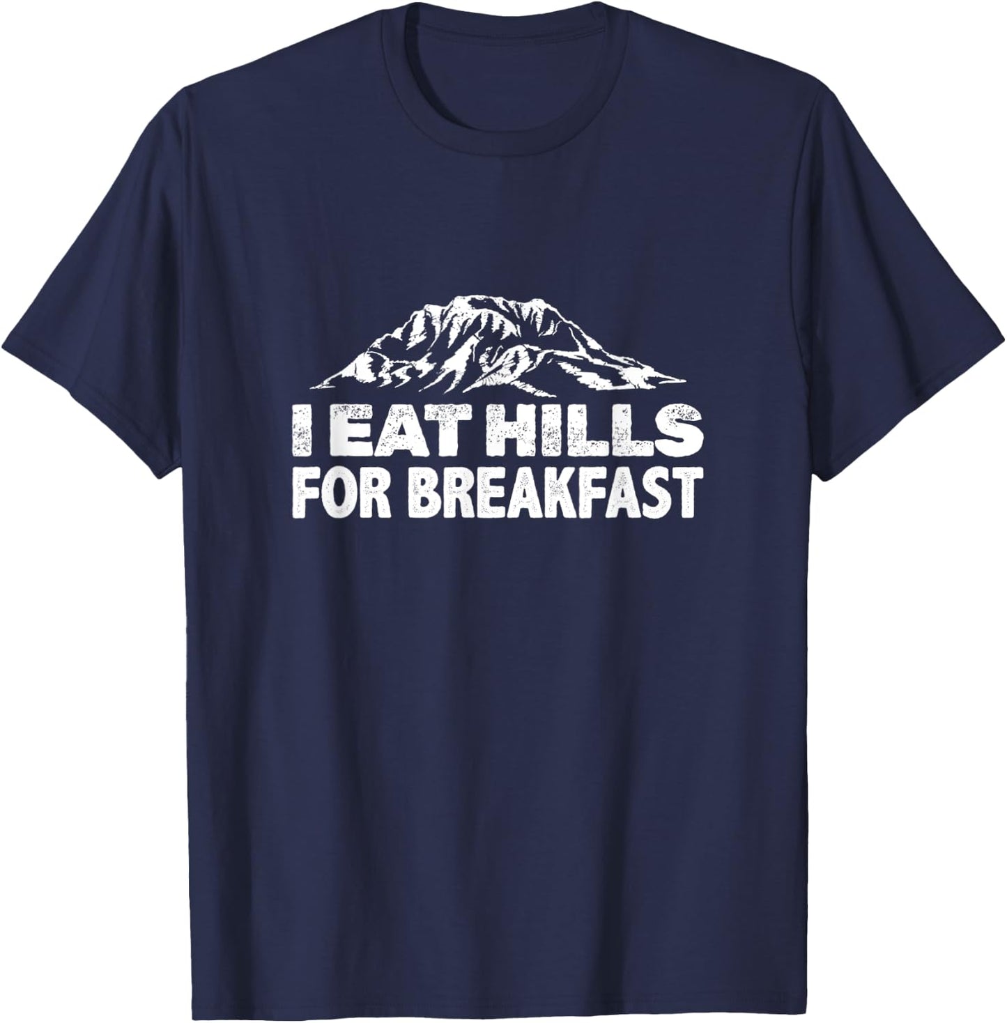 I Eat Hills For Breakfast T-Shirt - T-Shirt | Navy
