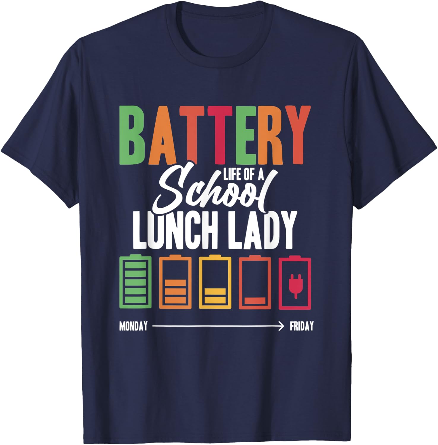 Battery Life Of A School Lunch Lady Cafeteria Worker T-Shirt - T-Shirt | Navy