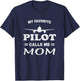 Mom Pilot Shirt Mothers Day My Favorite Pilot Calls Me Mom T-Shirt - T-Shirt | Navy