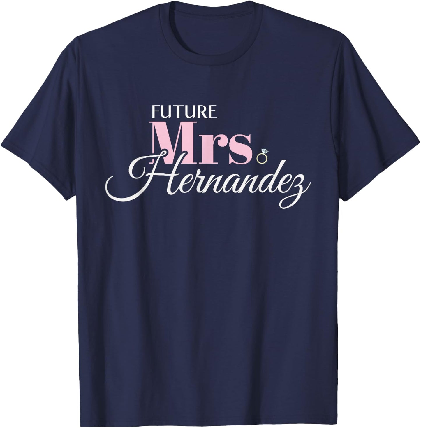 Cute Engagement Mrs Hernandez Bachelorette T-Shirt - T-Shirt | Navy
