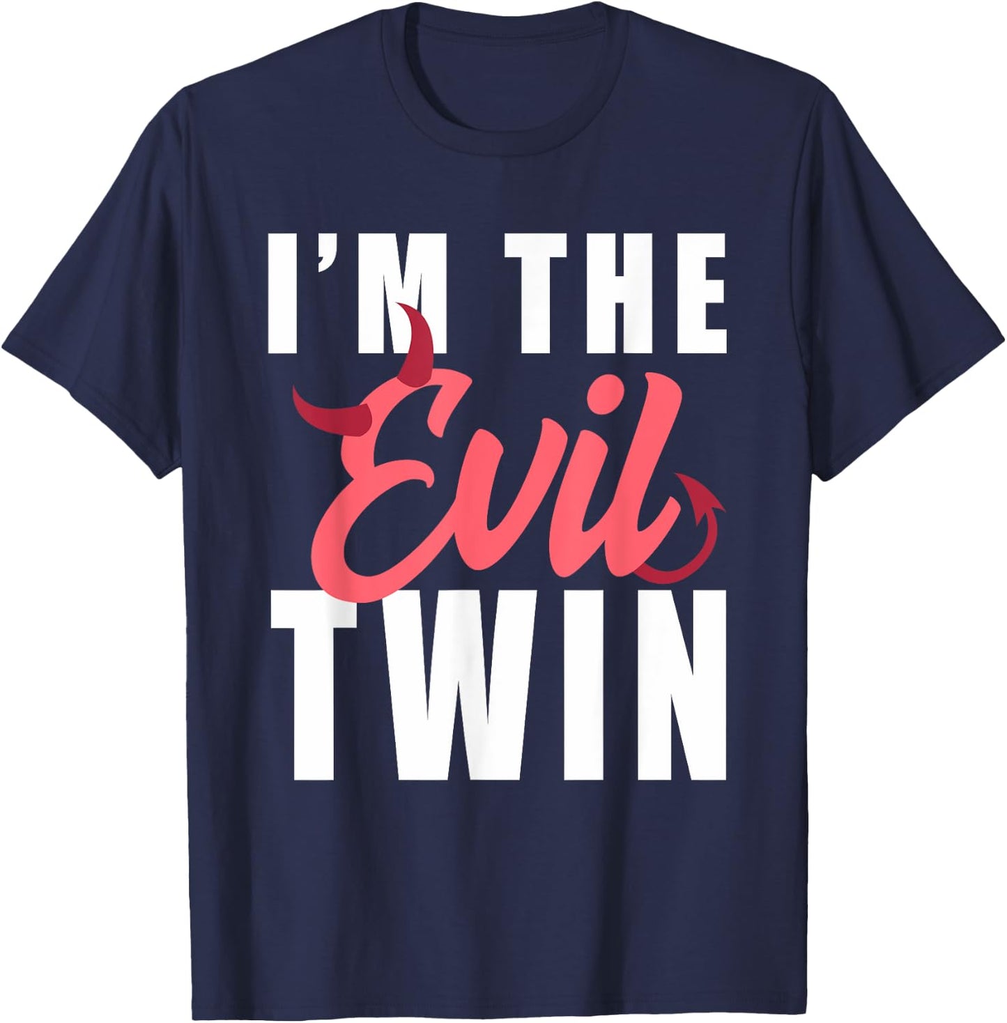 Im The Evil Twin Halloween Funny Horror T-Shirt - T-Shirt | Navy