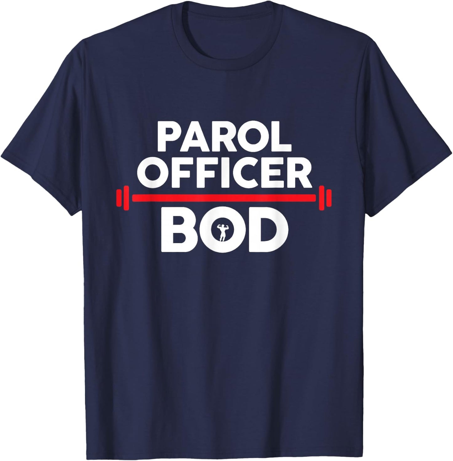 Parol Officer Bod, Funny Parol Officer Body Exercise Gym T-Shirt - T-Shirt | Navy