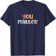 End The Stigma of Mental Health Bring Awareness You Matter Mental Health Awareness Illness Anxiety T-Shirt - T-Shirt | Navy