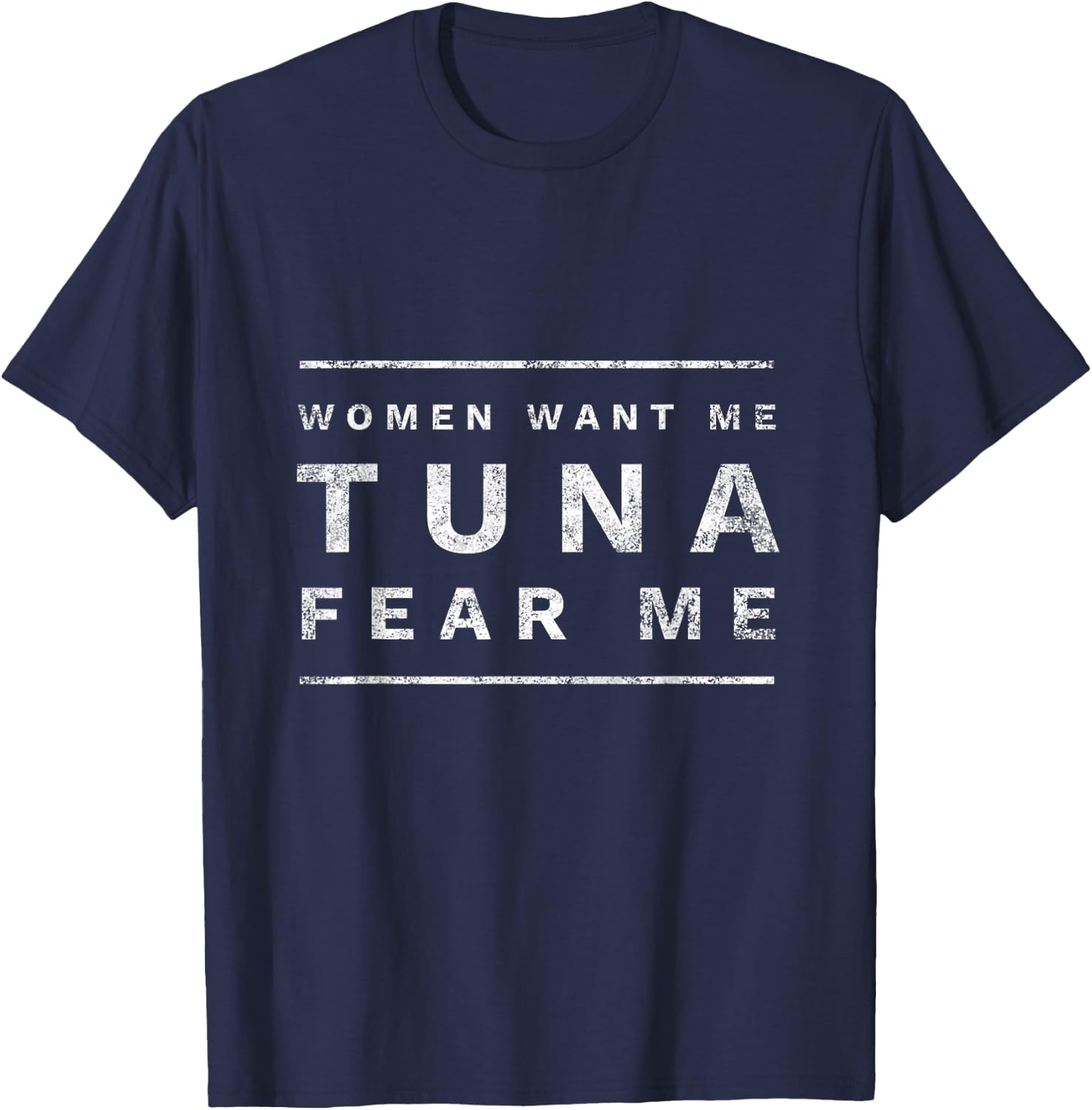 Women Want Me Tuna Fear Me Fishing & Fisherman T-Shirt - T-Shirt | Navy