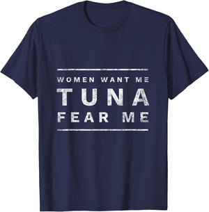 Women Want Me Tuna Fear Me Fishing & Fisherman T-Shirt - T-Shirt | Navy