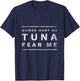 Women Want Me Tuna Fear Me Fishing & Fisherman T-Shirt - T-Shirt | Navy