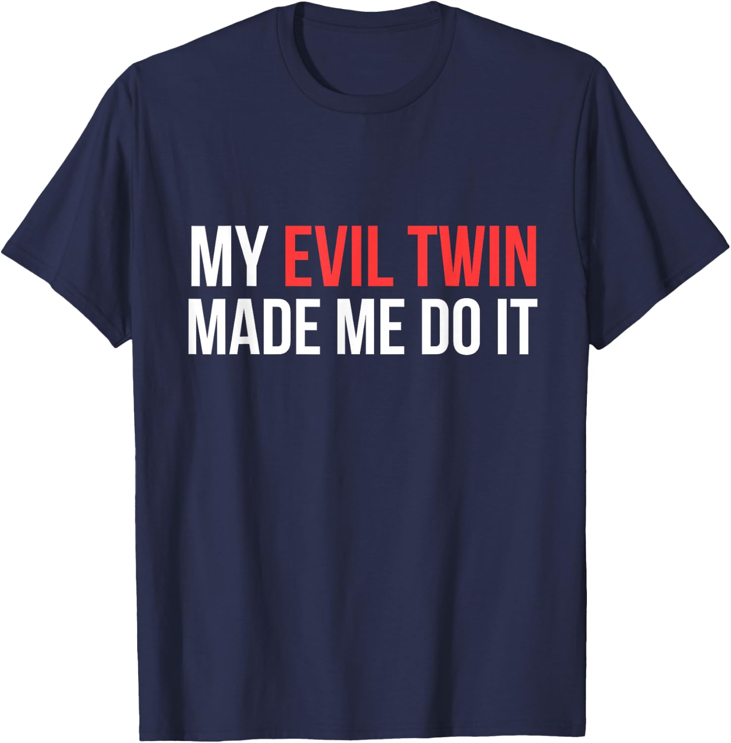 My Evil Twin Made Me Do It Novelty Shirt T-Shirt - T-Shirt | Navy