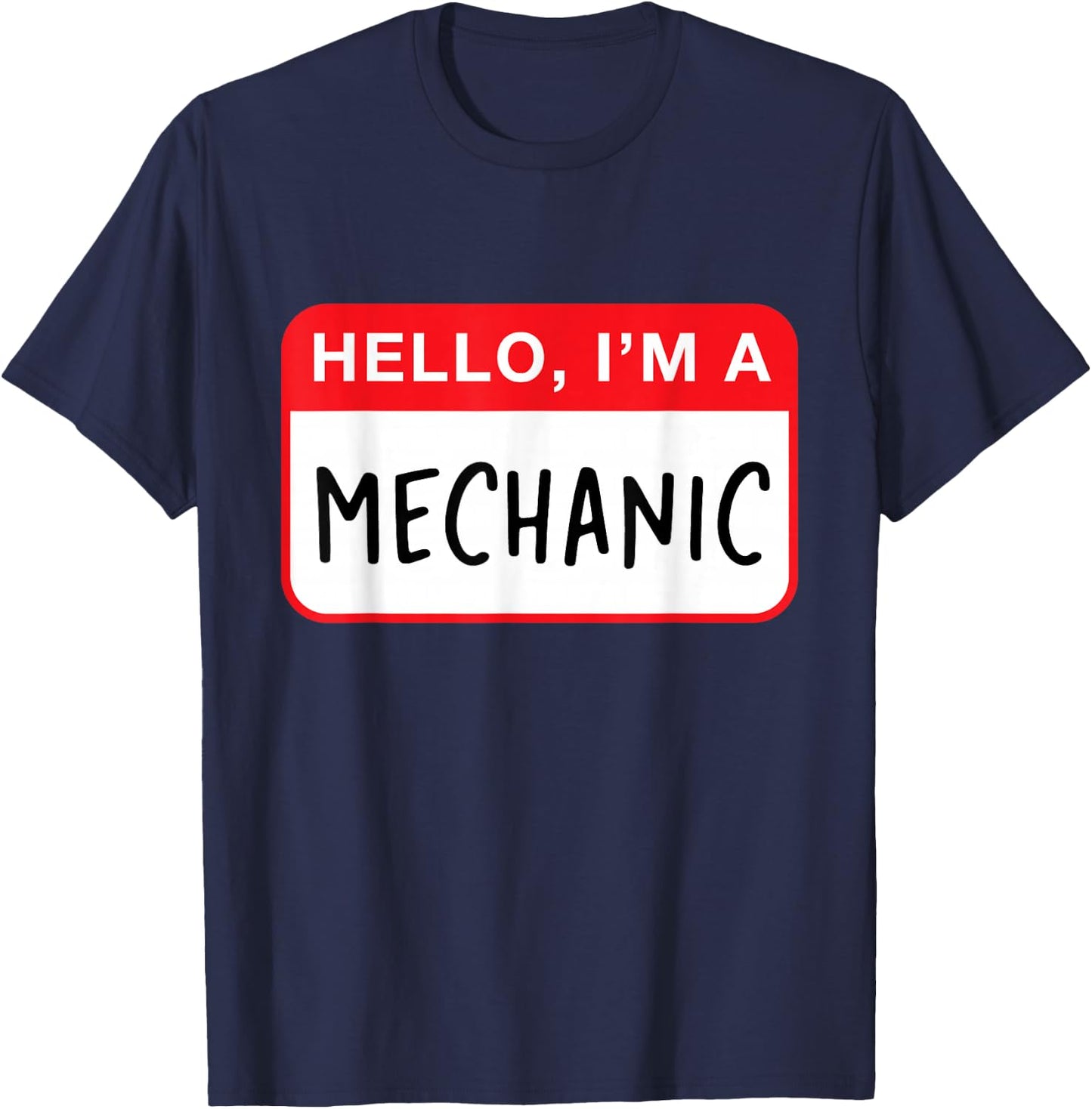 Hello, I’m a Mechanic - Funny T-Shirt - T-Shirt | Navy