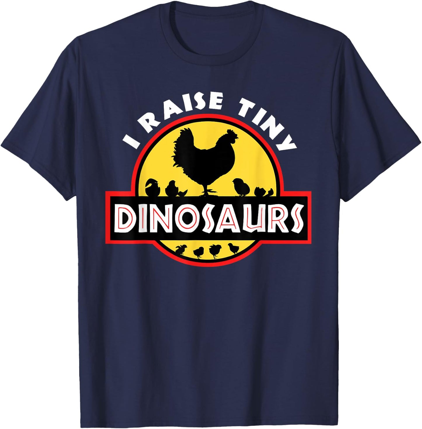 I Raise Tiny Dinosaurs Chicken Lover T-Shirt - T-Shirt | Navy