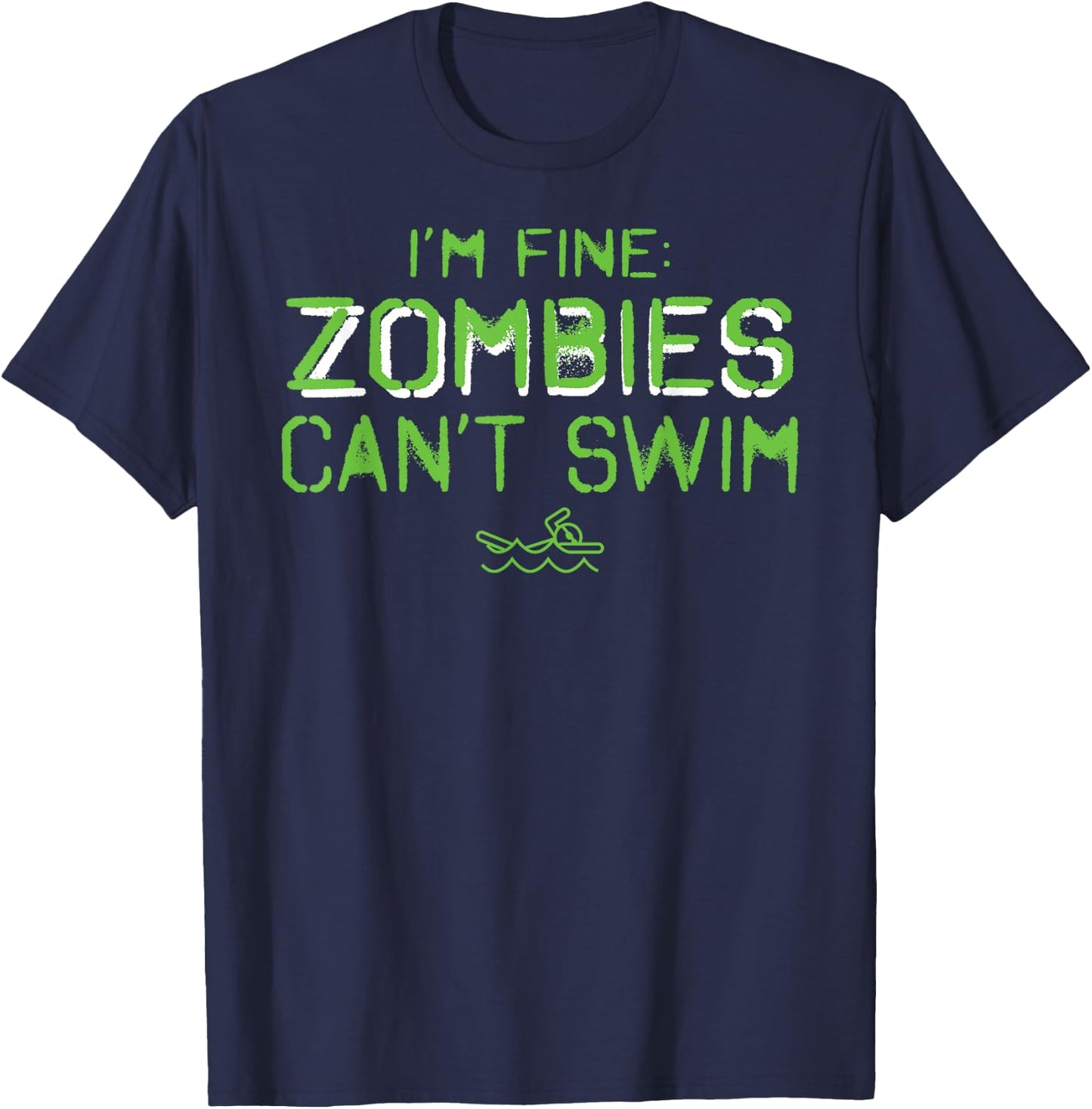 I'm Fine Zombies Can't Swim Funny Swimmers T-Shirt - T-Shirt | Navy