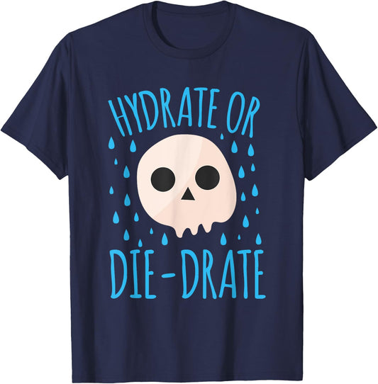 Hydrate Or Die-Drate T-Shirt - T-Shirt | Navy