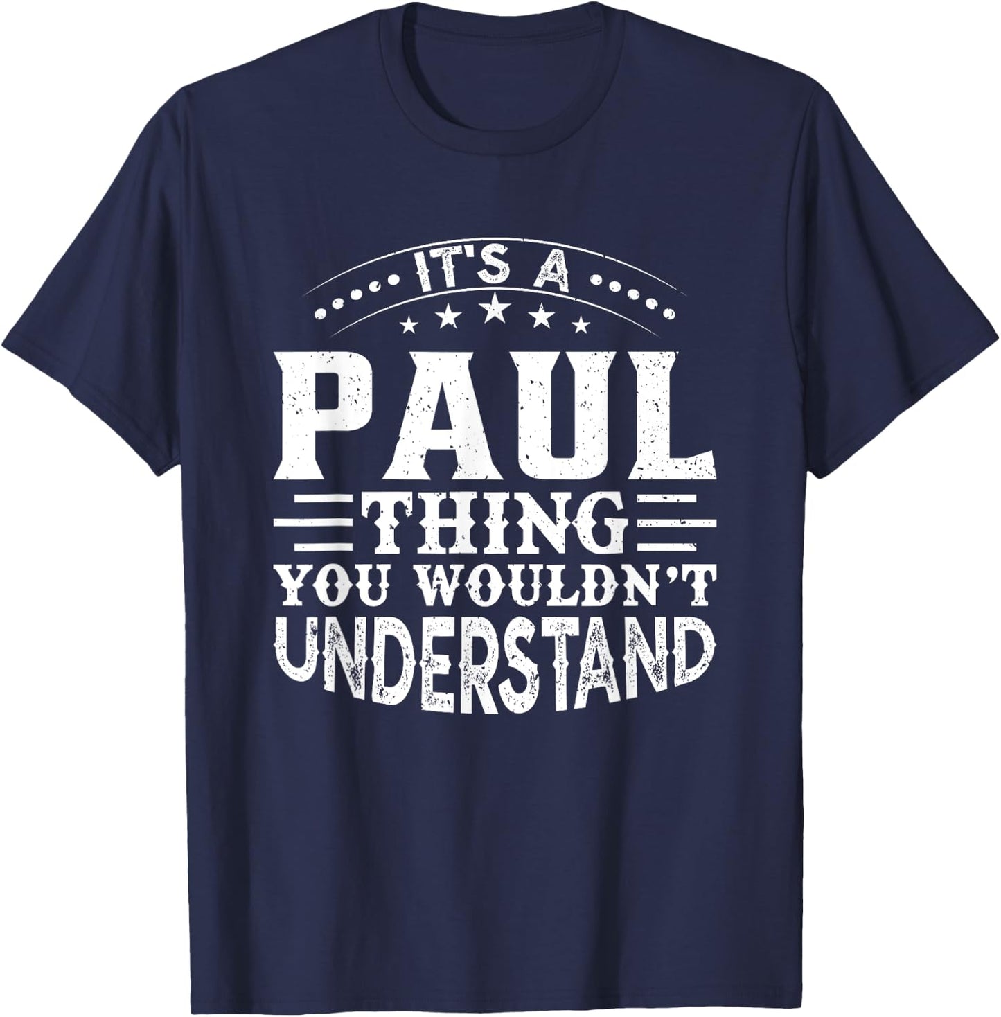 It's A PAUL Thing You Wouldn't Understand Birthday Names T-Shirt - T-Shirt | Navy