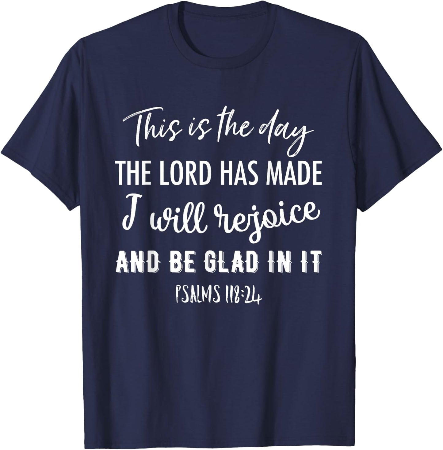 This Is The Day The Lord Has Made I Will Rejoice And Be Glad T-Shirt - T-Shirt | Navy