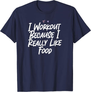 I Workout Because I Really Like Food T-Shirt - T-Shirt | Navy